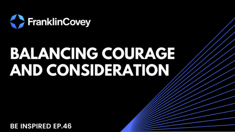 Franklin Covey - Balancing Courage and Consideration
